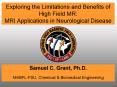 Exploring the Limitations and Benefits of High Field MR: MRI Applications in Neurological Disease PowerPoint PPT Presentation