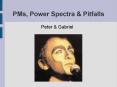 PMs, Power Spectra PowerPoint PPT Presentation