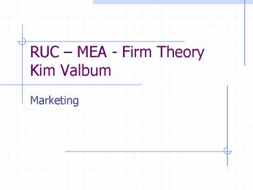 RUC MEA Firm Theory Kim Valbum