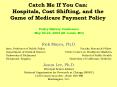 Catch Me If You Can: Hospitals, Cost Shifting, and the Game of Medicare Payment Policy PowerPoint PPT Presentation