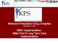 Medicare Prescription Drug Congress November 2, 2005 MMA Implementation: MMA Part D Long Term Care Implementation PowerPoint PPT Presentation