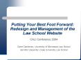 Putting Your Best Foot Forward: Redesign and Management of the Law School Website PowerPoint PPT Presentation