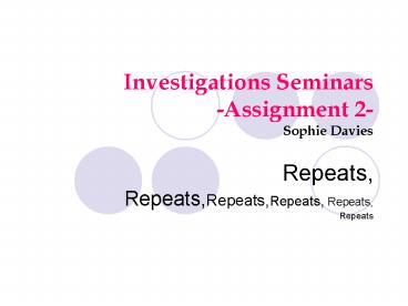 Investigations Seminars Assignment 2 Sophie Davies
