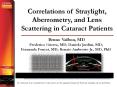 Correlations of Straylight, Aberrometry, and Lens Scattering in Cataract Patients PowerPoint PPT Presentation