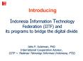 Indonesia Information Technology Federation IITF and its programs to bridge the digital divide Idris PowerPoint PPT Presentation