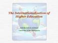 The Internationalization of Higher Education PowerPoint PPT Presentation