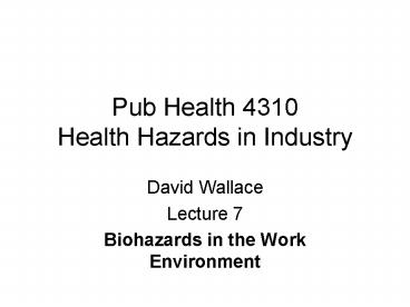Pub Health 4310 Health Hazards in Industry