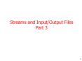 Streams and Input/Output Files Part 3 PowerPoint PPT Presentation