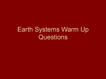 Earth Systems Warm Up Questions