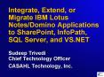 Integrate, Extend, or Migrate IBM Lotus Notes/Domino Applications to SharePoint, InfoPath, SQL Server, and VS.NET PowerPoint PPT Presentation