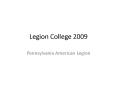 Legion College 2009 PowerPoint PPT Presentation