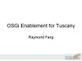 OSGi Enablement for Tuscany PowerPoint PPT Presentation