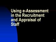 Using e-Assessment in the Recruitment and Appraisal of Staff