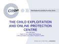 THE CHILD EXPLOITATION AND ONLINE PROTECTION CENTRE Gabrielle Shaw Head of International and Relatio PowerPoint PPT Presentation