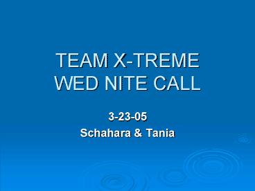 TEAM XTREME WED NITE CALL