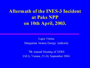 Aftermath of the INES3 Incident at Paks NPP on 10th April, 2003'
