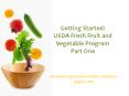 Getting Started: USDA Fresh Fruit and Vegetable Program Part One PowerPoint PPT Presentation