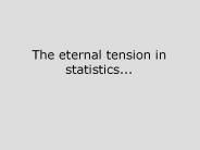 The eternal tension in statistics...