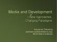 Media and Development - New Approaches, Changing Paradigms PowerPoint PPT Presentation