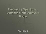 Frequency Spectrum , Antennas, and Amateur Radio