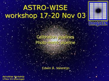 ASTRO-WISE workshop 17-20 Nov 03