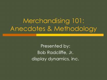 Merchandising 101: Anecdotes