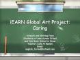 iEARN Global Art Project: Caring PowerPoint PPT Presentation
