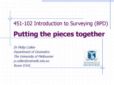 451102 Introduction to Surveying BPD Putting the pieces together