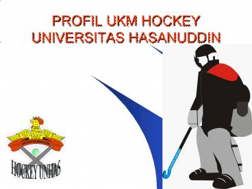 PROFIL UKM HOCKEY UNIVERSITAS HASANUDDIN