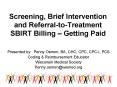 Screening, Brief Intervention and Referral-to-Treatment SBIRT Billing  PowerPoint PPT Presentation