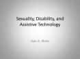 Sexuality, Disability, and Assistive Technology PowerPoint PPT Presentation