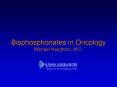 Bisphosphonates in Oncology Michael Naughton, M'D' PowerPoint PPT Presentation