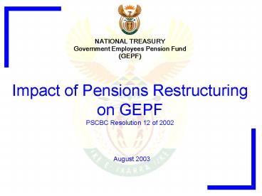 Impact of Pensions Restructuring on GEPF PSCBC Resolution 12 of 2002 August 2003
