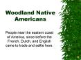 Woodland Native Americans PowerPoint PPT Presentation