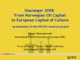 Stavanger 2008: From Norwegian Oil Capital to European Capital of Culture - presentation of the IRIS/UiS research project PowerPoint PPT Presentation