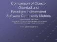 Comparison of ObjectOriented and Paradigm Independent Software Complexity Metrics PowerPoint PPT Presentation