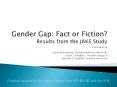 Gender Gap: Fact or Fiction? Results from the JAKE Study PowerPoint PPT Presentation