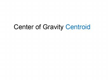 Center of Gravity Centroid