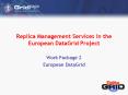 Replica Management Services in the European DataGrid Project PowerPoint PPT Presentation