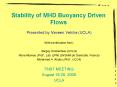 Stability of MHD Buoyancy Driven Flows PowerPoint PPT Presentation