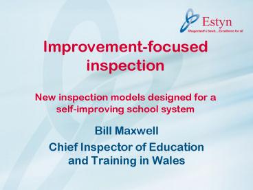 Improvementfocused inspection New inspection models designed for a selfimproving school system