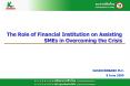 The Role of Financial Institution on Assisting SMEs in Overcoming the Crisis PowerPoint PPT Presentation
