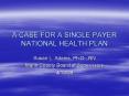 A CASE FOR A SINGLE PAYER NATIONAL HEALTH PLAN PowerPoint PPT Presentation