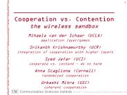 Cooperation vs. Contention the wireless sandbox