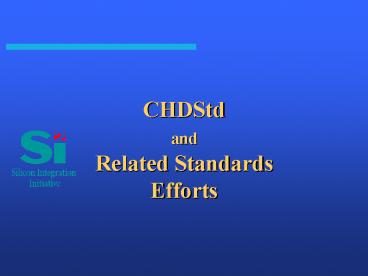 CHDStd and Related Standards Efforts