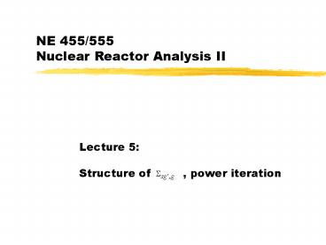 NE 455555 Nuclear Reactor Analysis II
