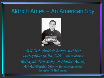 Aldrich Ames An American Spy