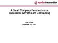 A Small Company Perspective on Successful Government Contracting PowerPoint PPT Presentation
