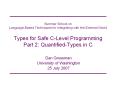 Summer%20School%20on%20Language-Based%20Techniques%20for%20Integrating%20with%20the%20External%20World%20%20Types%20for%20Safe%20C-Level%20Programming%20Part%202:%20Quantified-Types%20in%20C PowerPoint PPT Presentation