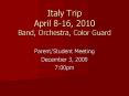 Italy Trip April 816, 2010 Band, Orchestra, Color Guard PowerPoint PPT Presentation